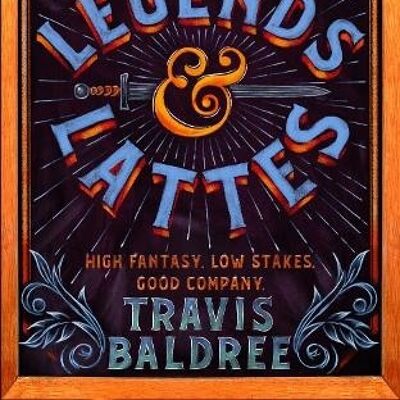 Legends  Lattes by Travis Baldree