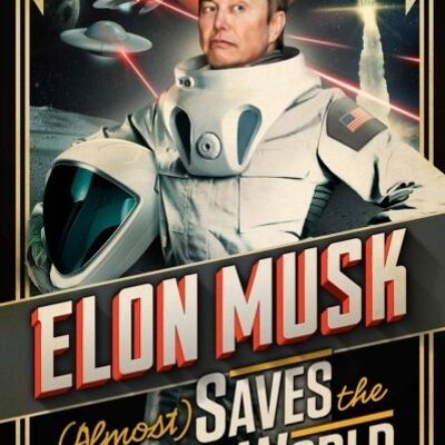 Elon Musk Almost Saves The World by Lucien Young