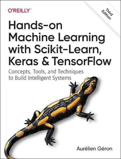 HandsOn Machine Learning with ScikitLearn Keras and TensorFlow 3e Concepts Tools and Techniques to Build Intelligent Systems by Aurelien Geron