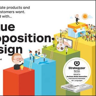 Value Proposition Design  How to Create Products and Services Customers Want by A Osterwalder