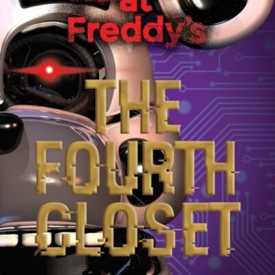 Five Nights at Freddys The Fourth Closet by Kira BreedWrisleyScott Cawthon