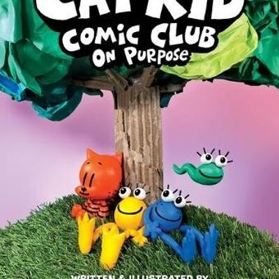 Cat Kid Comic Club On Purpose A Graphic Novel Cat Kid Comic Club 3 by Dav Pilkey