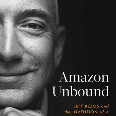 Amazon Unbound by Brad Stone
