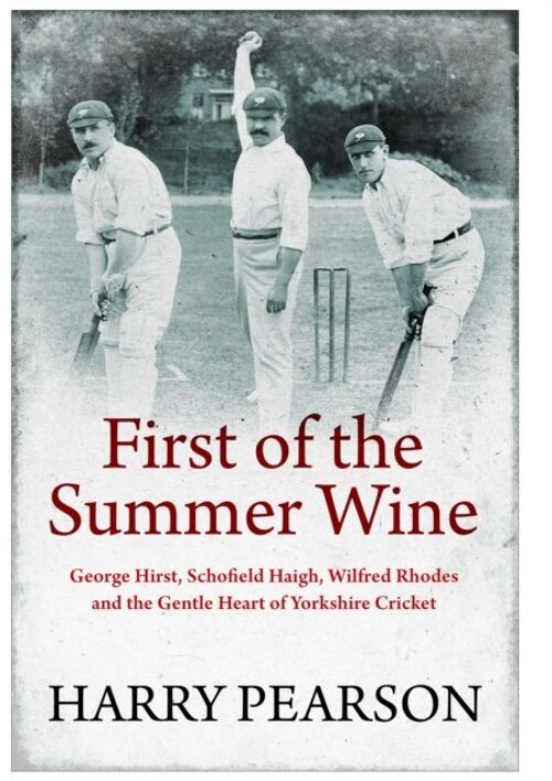 First of the Summer Wine by Harry Pearson