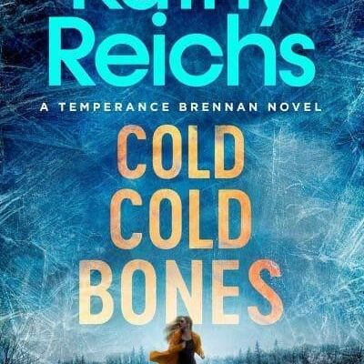 Cold Cold Bones by Kathy Reichs