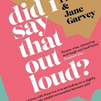 Did I Say That Out Loud by Fi GloverJane Garvey