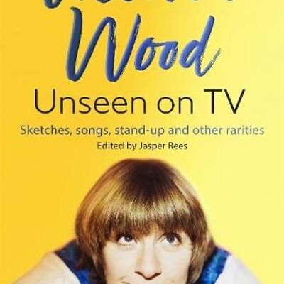 Victoria Wood Unseen on TV by Jasper ReesVictoria Wood