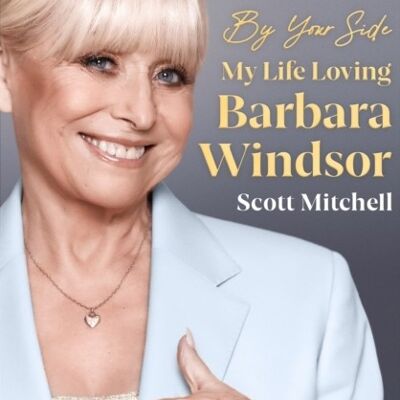 By Your Side My Life Loving Barbara Windsor by Scott Mitchell