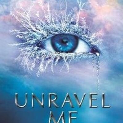 Unravel MeShatter Me by Tahereh Mafi