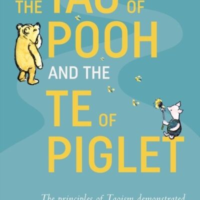 Tao of Pooh  The Te of PigletThe by Benjamin Hoff
