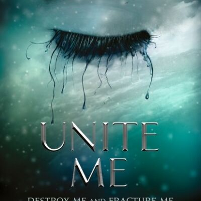 Unite MeShatter Me by Tahereh Mafi
