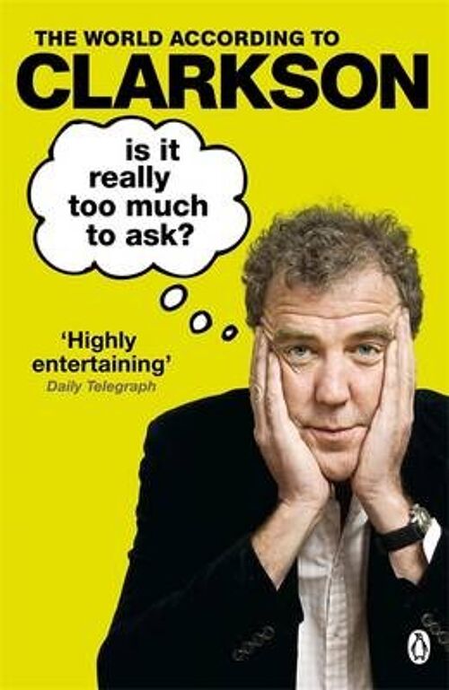 Is It Really Too Much To Ask by Jeremy Clarkson