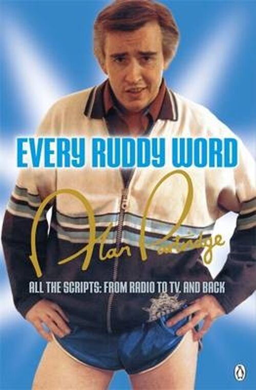 Alan Partridge Every Ruddy Word by Armando IanucciPatrick MarberPeter BaynhamSteve Coogan