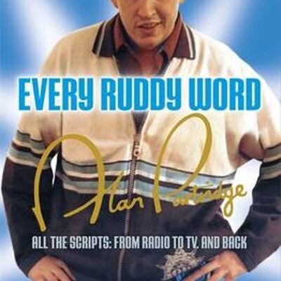 Alan Partridge Every Ruddy Word by Armando IanucciPatrick MarberPeter BaynhamSteve Coogan