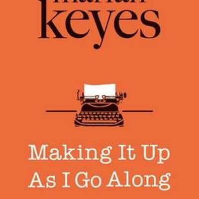 Making It Up As I Go Along by Marian Keyes