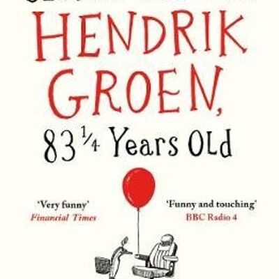 The Secret Diary of Hendrik Groen 83 Ye by Hendrik Groen