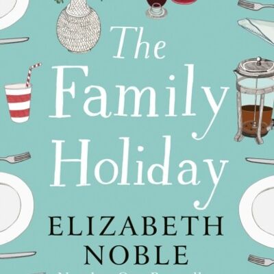 The Family Holiday by Elizabeth Noble