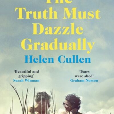 The Truth Must Dazzle Gradually by Helen Cullen