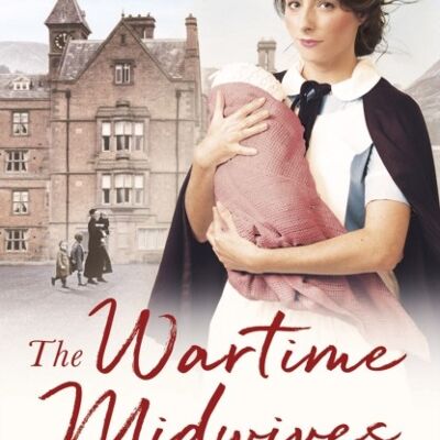 The Wartime Midwives by Daisy Styles