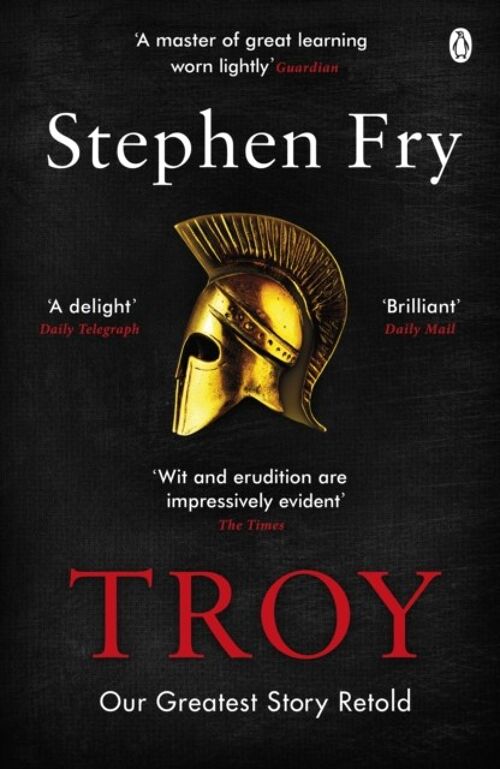 TroyOur Greatest Story RetoldStephen Frys Greek Myths by Stephen Fry