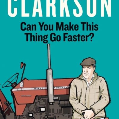 Can You Make This Thing Go Faster by Jeremy Clarkson