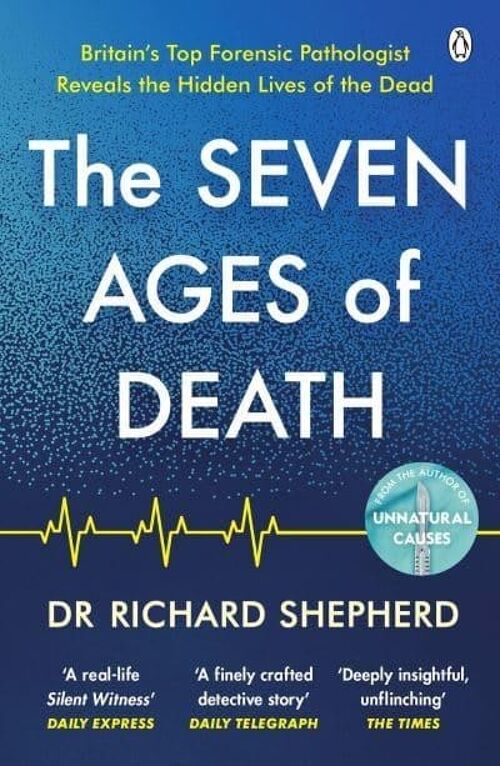 Seven Ages of DeathThe by Dr Richard Shepherd