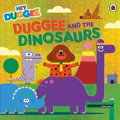 Hey Duggee Duggee and the Dinosaurs by Hey Duggee