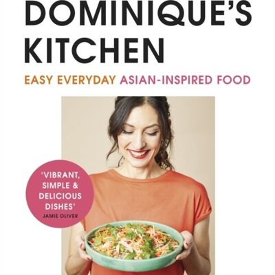 Dominiques KitchenEasy everyday Asianinspired food from the winner by Dominique Woolf