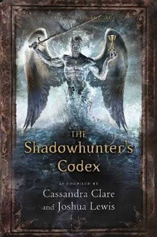 The Shadowhunters Codex by Cassandra ClareJoshua Lewis