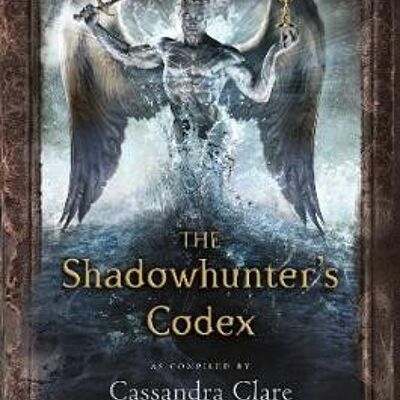 The Shadowhunters Codex by Cassandra ClareJoshua Lewis