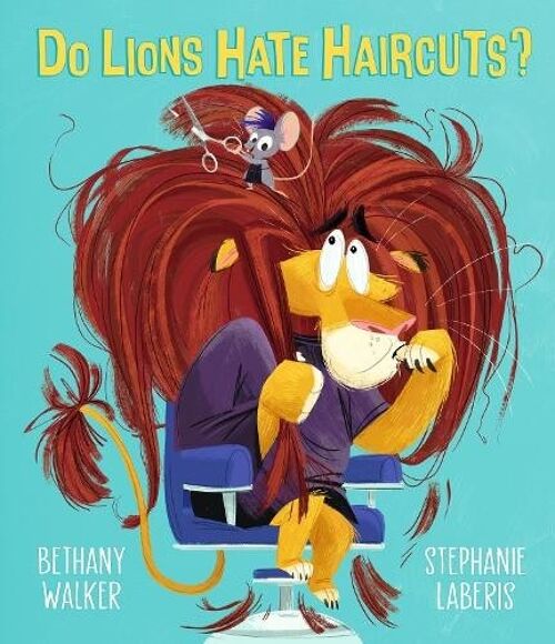 Do Lions Hate Haircuts by Bethany Walker