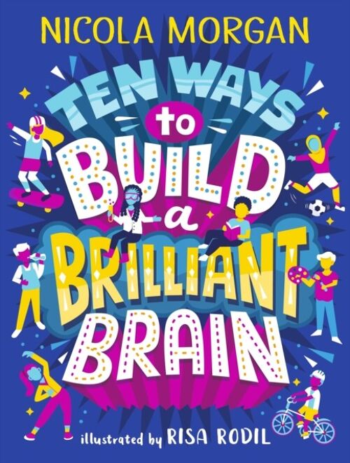 Ten Ways to Build a Brilliant Brain by Nicola Morgan