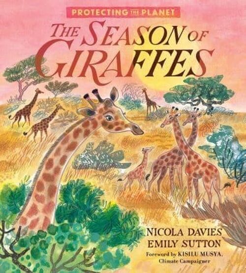 Protecting the Planet The Season of Giraffes by Nicola Davies