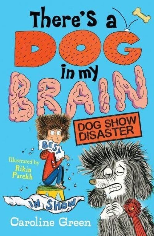Theres a Dog in My Brain Dog Show Disaster by Caroline Green