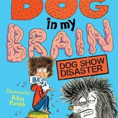 Theres a Dog in My Brain Dog Show Disaster by Caroline Green