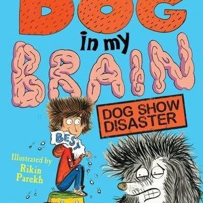 Theres a Dog in My Brain Dog Show Disaster by Caroline Green