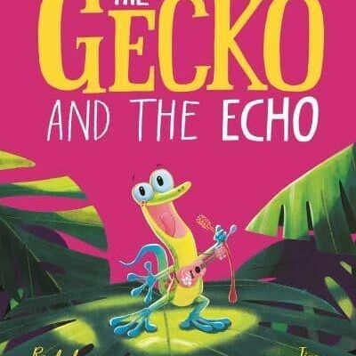 The Gecko and the Echo by Rachel Bright
