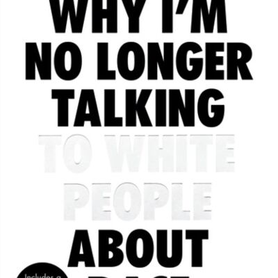 Why Im No Longer Talking to White People About Race by Reni EddoLodge