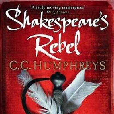 Shakespeares Rebel by Chris Humphreys