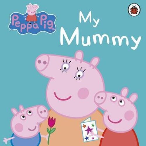 Peppa Pig My Mummy by Peppa Pig