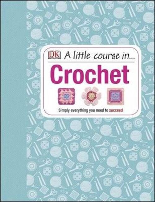 A Little Course in Crochet by DK