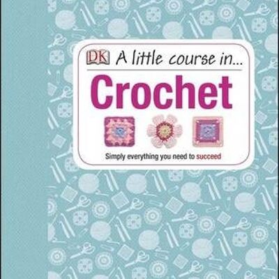 A Little Course in Crochet by DK