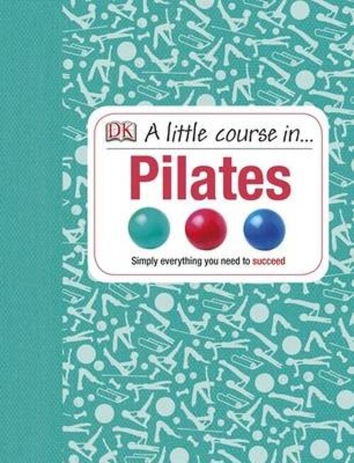 A Little Course in Pilates by DK