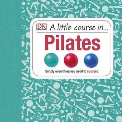 A Little Course in Pilates by DK