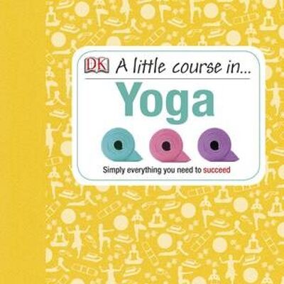 A Little Course In Yoga by DK