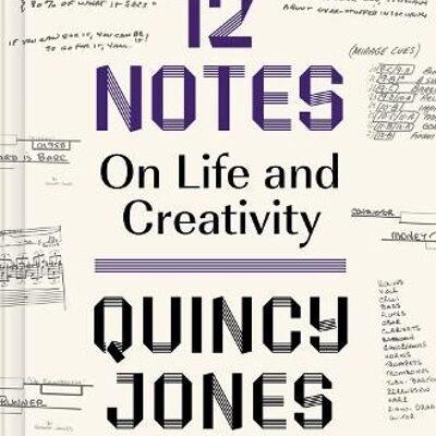 12 Notes On Life and Creativity On Life and Creativity by Quincy Jones