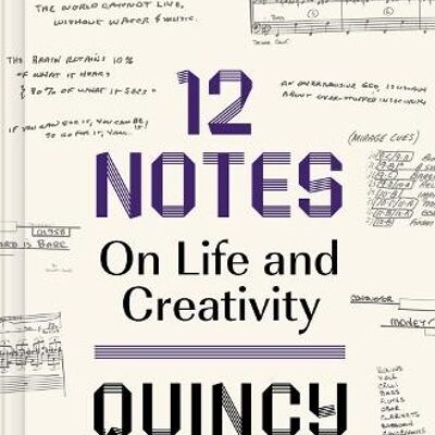 12 Notes On Life and Creativity On Life and Creativity by Quincy Jones