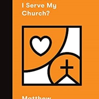 How Can I Serve My Church by Matthew Emadi