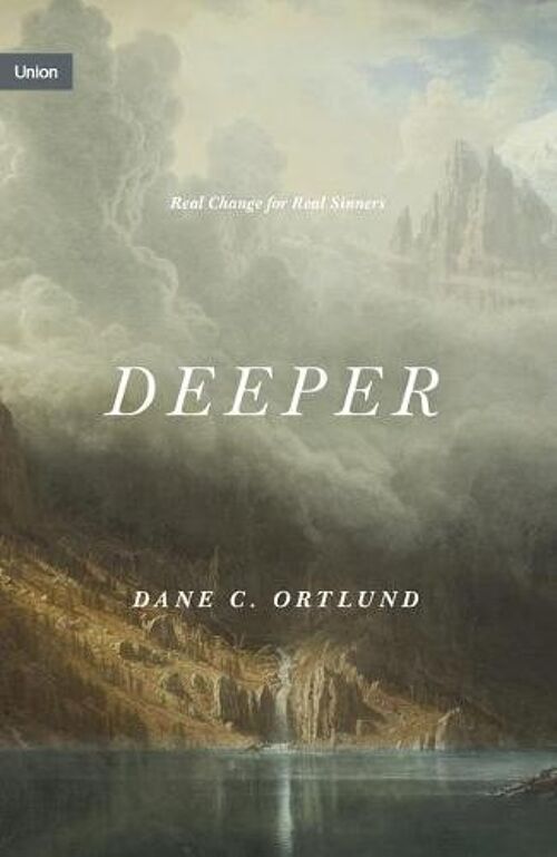 Deeper by Dane C. Ortlund