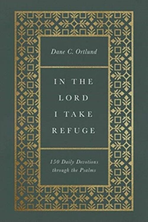 In the Lord I Take Refuge by Dane C. Ortlund